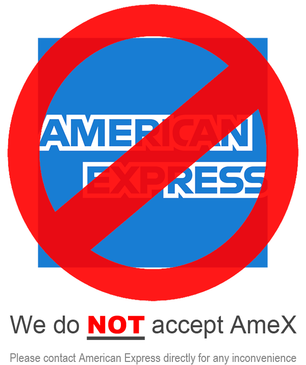 We do NOT accept American Express.